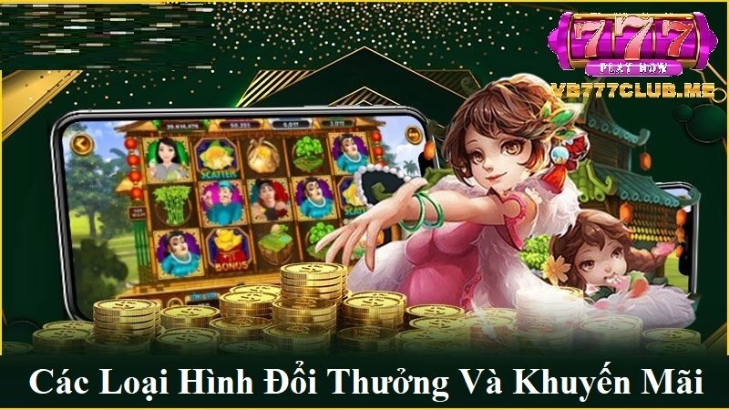 Các loại hình đổi thưởng và khuyến mãi Của VB777