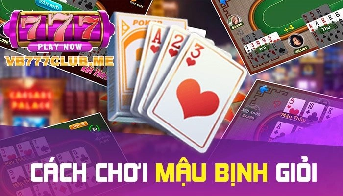 Cách chơi Mậu Binh giỏi tại VB777