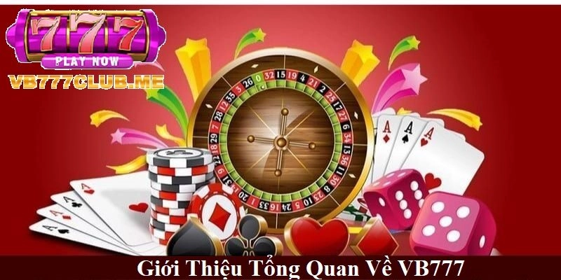 Giới thiệu tổng quan về VB777