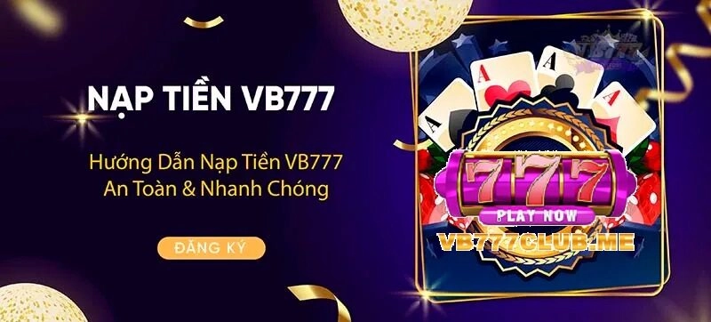 Hướng dẫn nạp tiền VB777 nhanh chóng