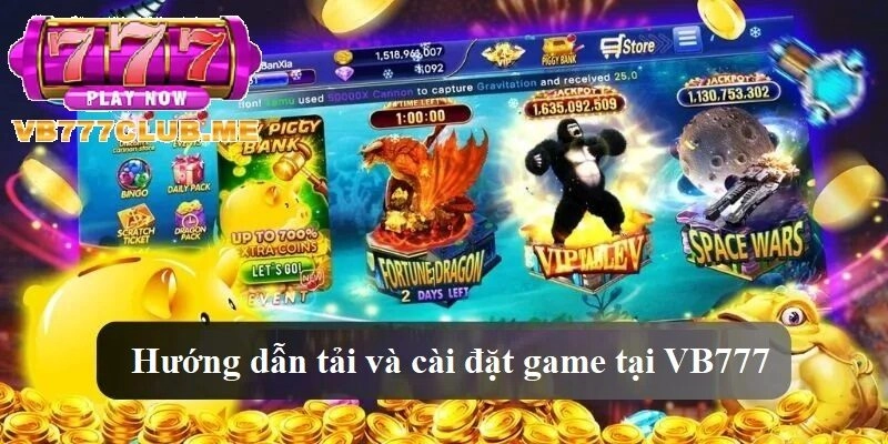 Hướng dẫn tải và cài đặt game tại VB777