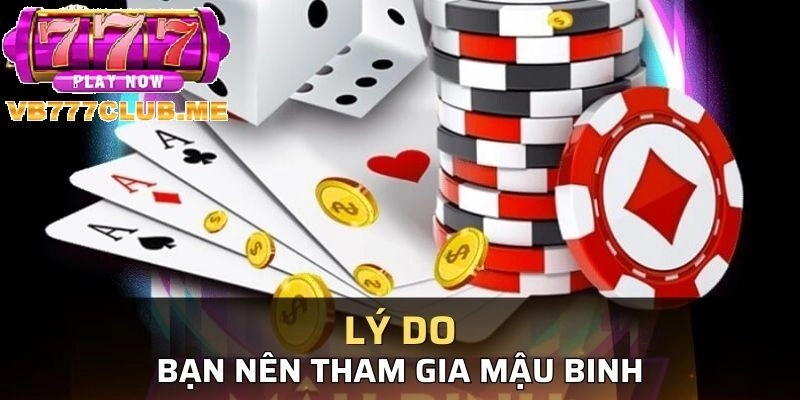 Lý do nên tham gia Mậu Binh tại VB777