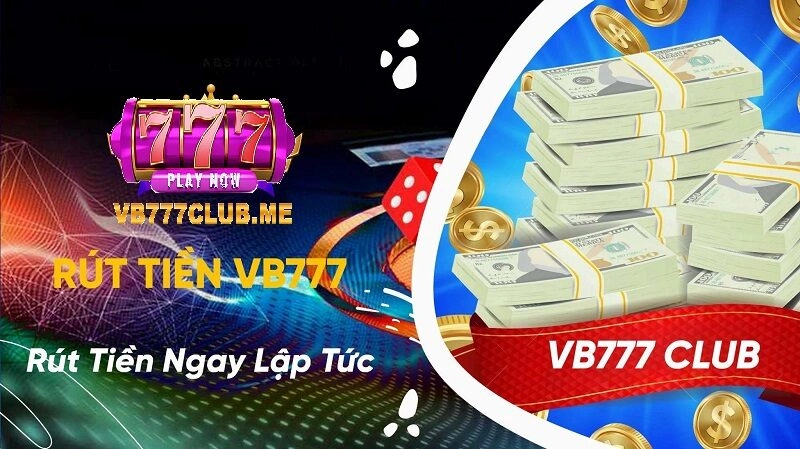 Ưu điểm của rút tiền VB777